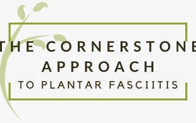 The Cornerstone Approach to Treating Plantar Fasciitis