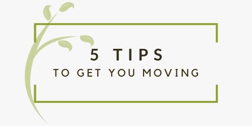 5 Tips to Get You Moving