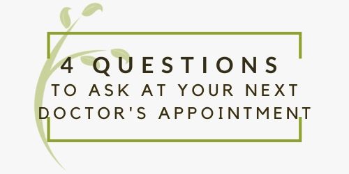 4 Questions to Ask At Your Next Doctor’s Appointment