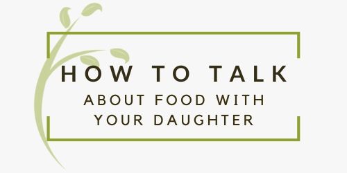 How to Talk to Your Daughter About Food